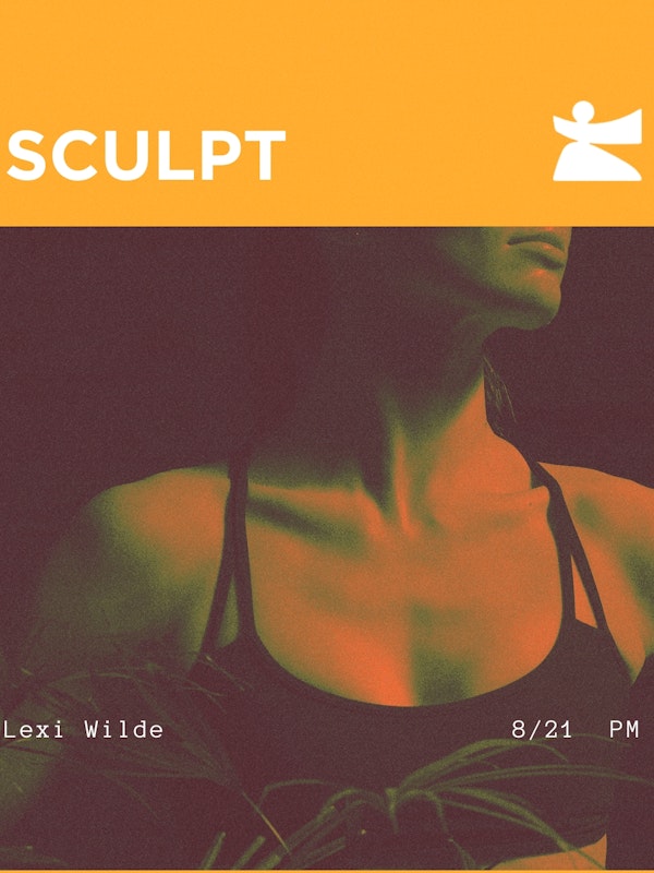 NOMADA mvmt — Sculpt w/ Lexi Wilde 8.21 6:00pm
