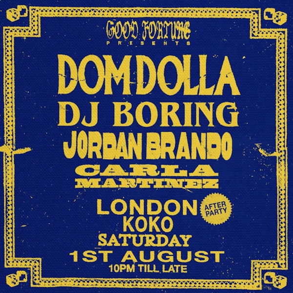Good Fortune Presents: Dom Dolla & Friends (London Afterparty)