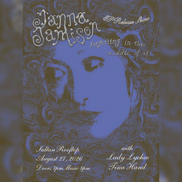 "Forgetting in The Middle of It” Janna Jamison EP Release Show! With Lady Lychee, Tina Hand