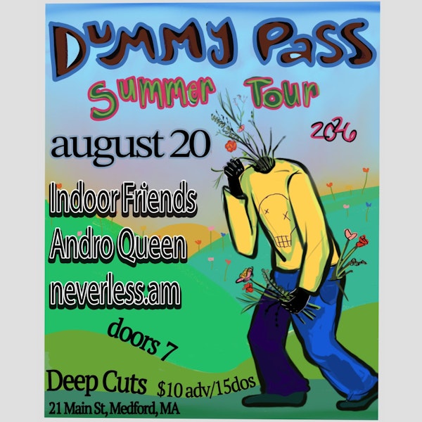 Dummy Pass / Indoor Friends / Andro Queen / Neverless.am