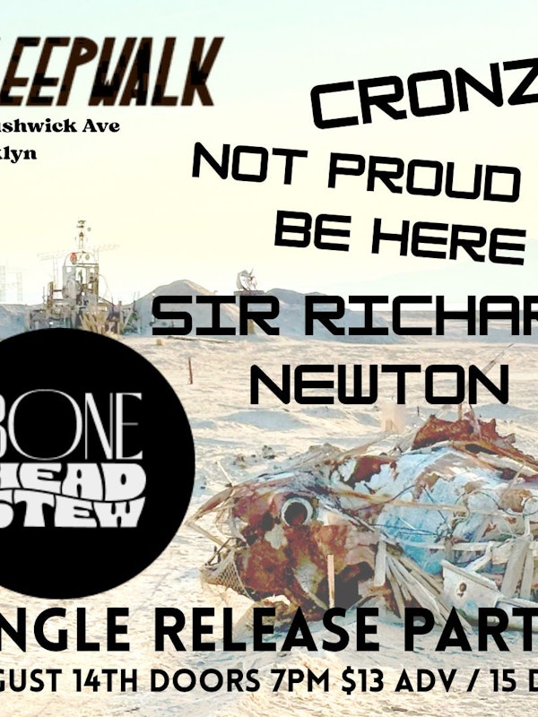 Bone Head Stew, Sir Richard Newton, Not Proud to Be Here, Cronz