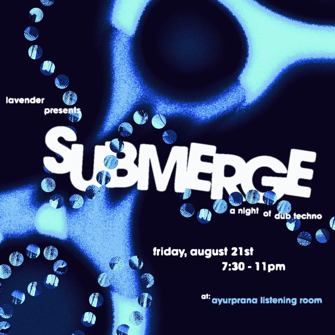 Lavender Presents: Submerge - Dub Techno Night