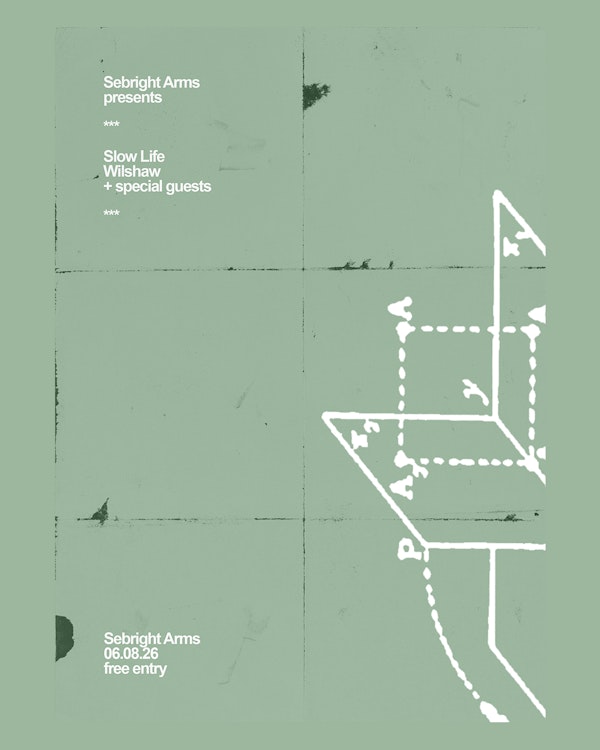 Slow Life + Wilshaw + guests