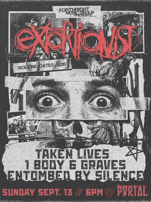 Extortionist + Taken Lives + 1 Body 6 Graves + Entombed by Silence