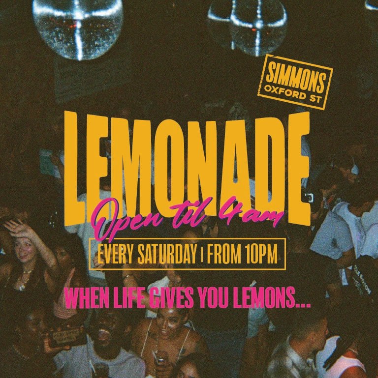 LEMONADE: POP, RNB, HIP HOP, OLD SCHOOL CLASSICS, AFROBEATS & DANCEHALL at Simmons Oxford Street, London