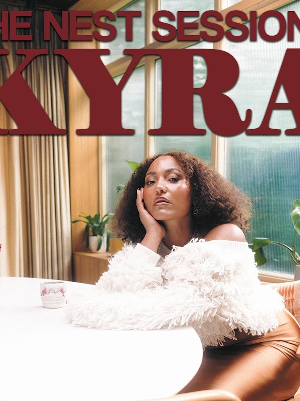 THE NEST SESSIONS: Featuring Kyra