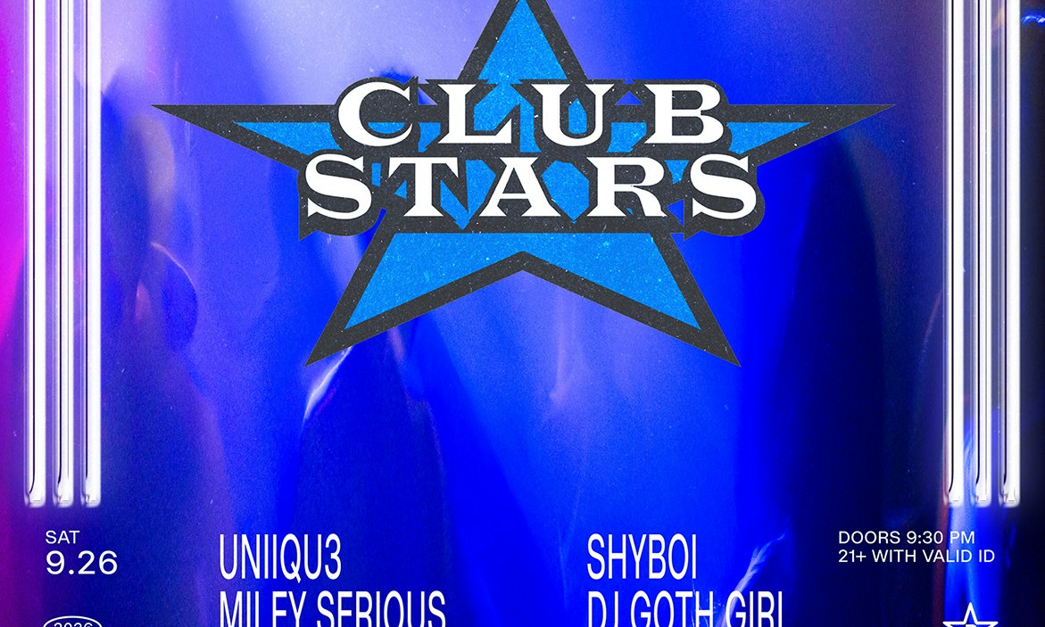 Club Stars: UNiiQU3, Miley Serious + Shyboi