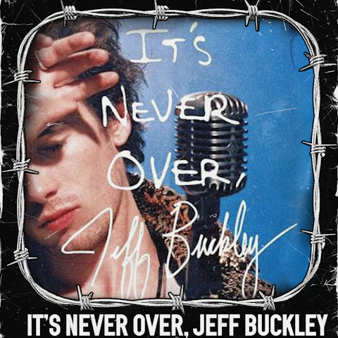 It's Never Over, Jeff Buckley > Screening