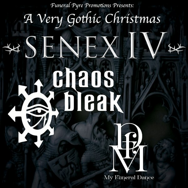 Senex IV / Chaos Bleak / My Funeral Dance