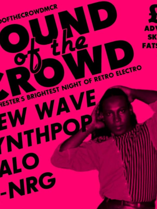 Sound Of The Crowd: Manchester's Brightest Night Of Retro Electro