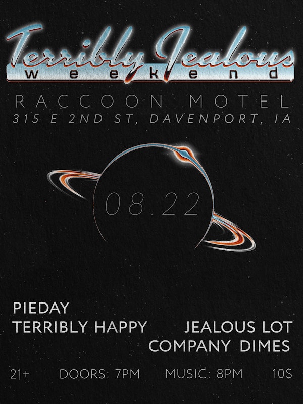 PIE DAY w/TERRIBLY HAPPY, JEALOUS LOT & COMPANY DIMES