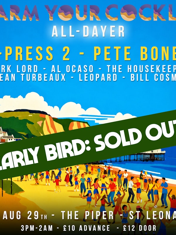 X-Press 2, Pete Bones + more - A Warm Your Cockles all-dayer