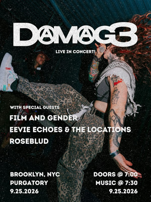 DAMAG3, Film and Gender, Eevie Echoes & The Locations, and Roseblud