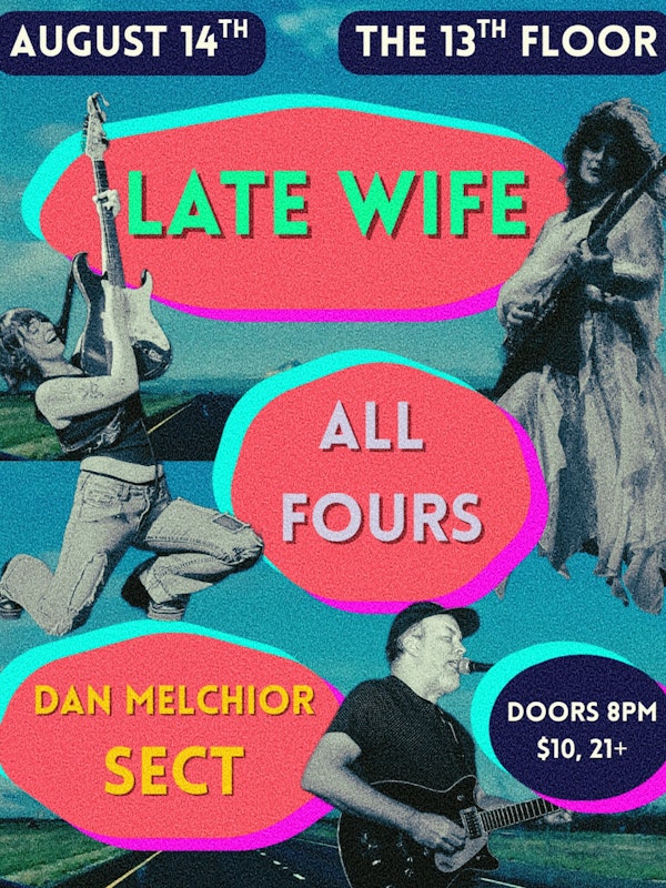 Late Wife w/ All Fours and Dan Melchior Sect