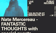 Nate Mercereau - FANTASTIC THOUGHTS with special guests, Carlos Niño [DJ Set] at Public Records