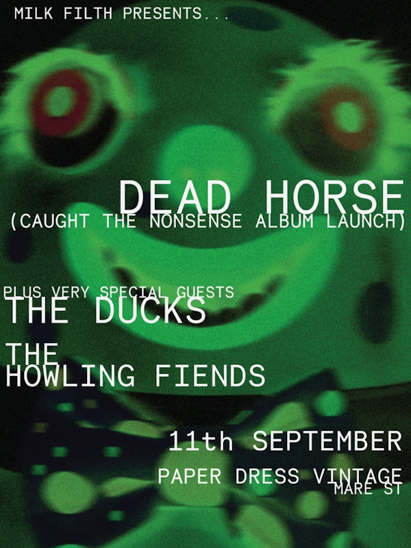 Dead Horse (Album Launch) + The Howling Fiends + The Ducks