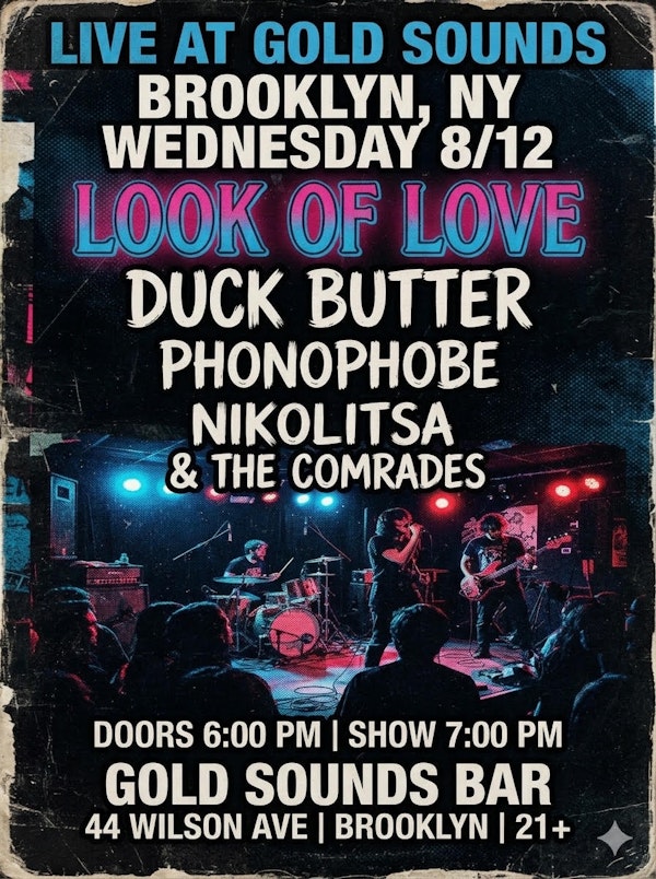 Look of Love // Duck Butter // Phonophobe // Nikolitsa and the Comrades