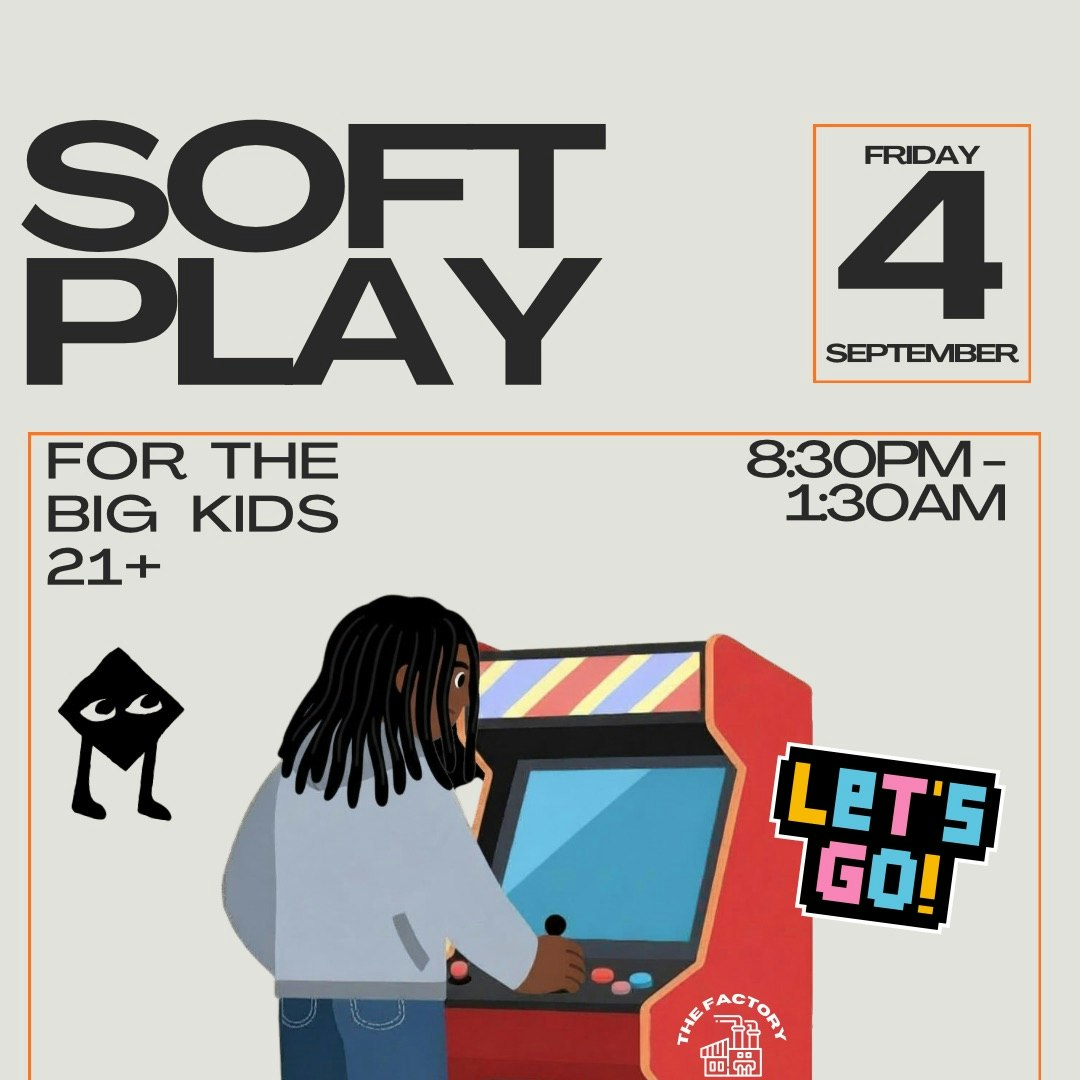 The Factory Presents: Soft Play
