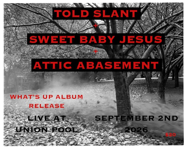 Told Slant • Sweet Baby Jesus • Attic Basement
