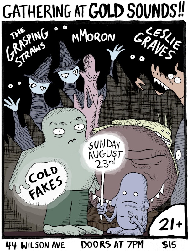 The Grasping Straws // mMoron // Leslie Graves // Cold Fakes