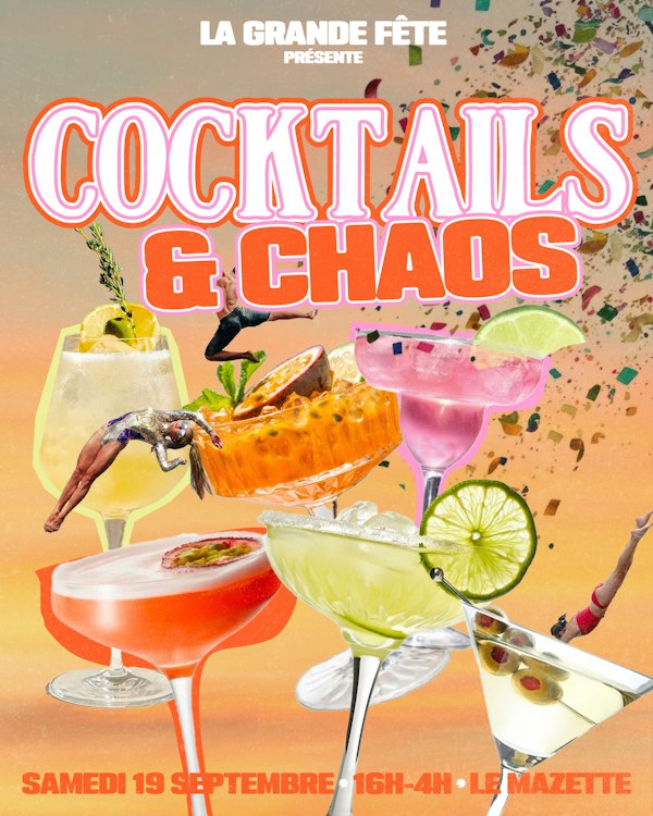 LA GRANDE FÊTE : COCKTAILS & CHAOS
