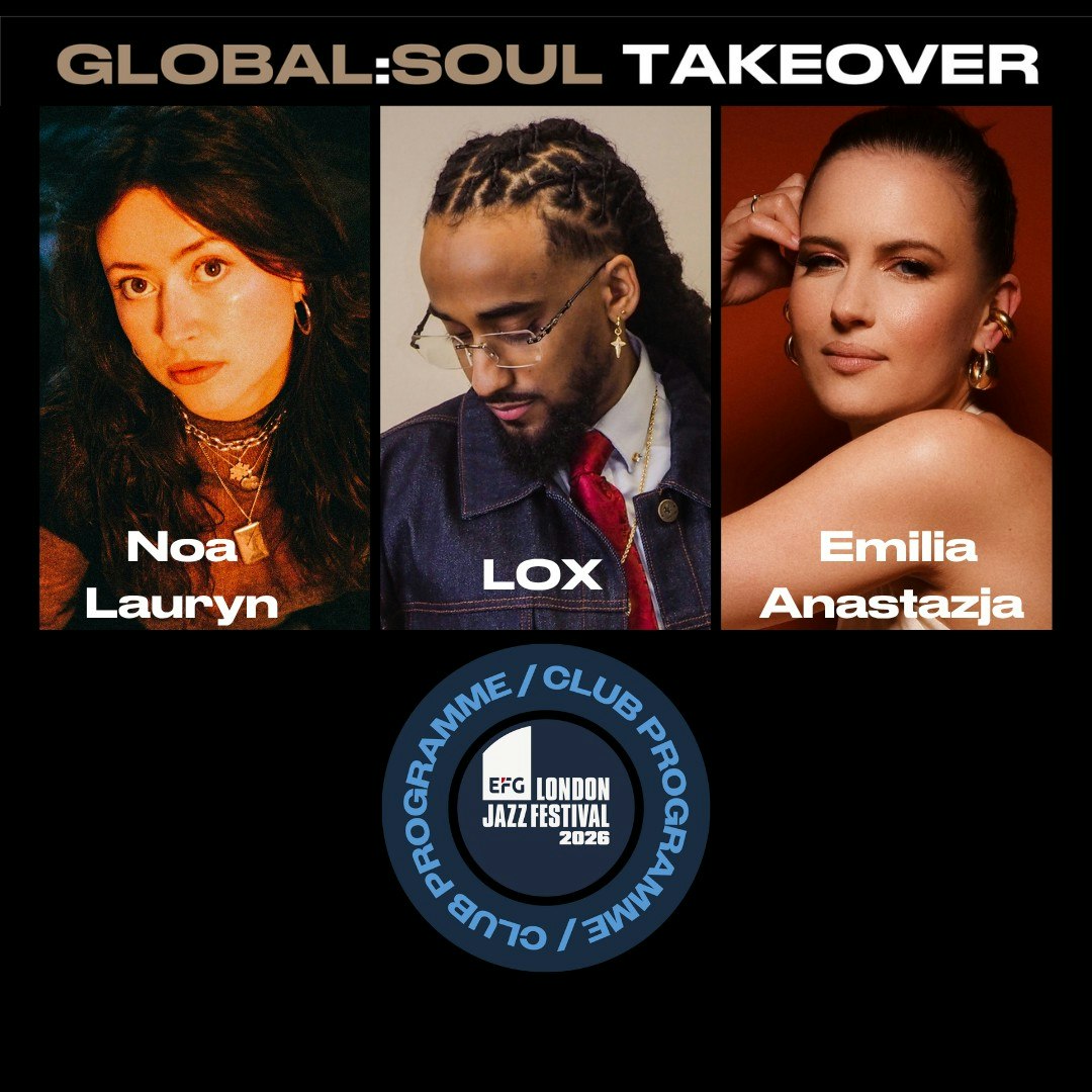 Live: Lox, Noa Lauryn & Emilia Anastazja EFG London Jazz Festival