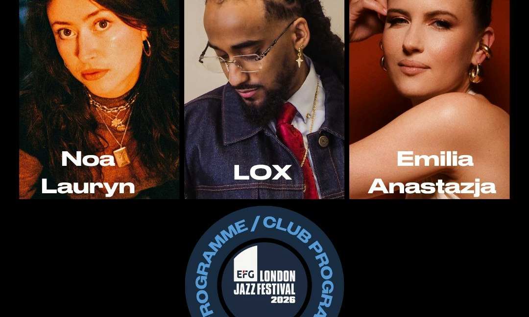 Live: Lox, Noa Lauryn & Emilia Anastazja EFG London Jazz Festival