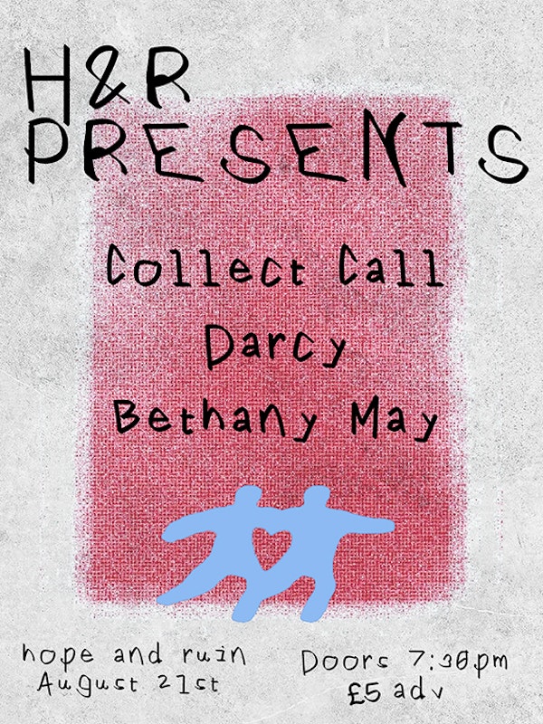 H&R Presents: Collect Call + Darcy + Bethany May