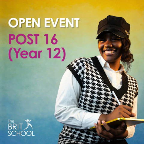 THE BRIT SCHOOL OPEN EVENT: POST 16 STUDY