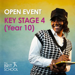 THE BRIT SCHOOL OPEN EVENT: KEY STAGE 4 STUDY