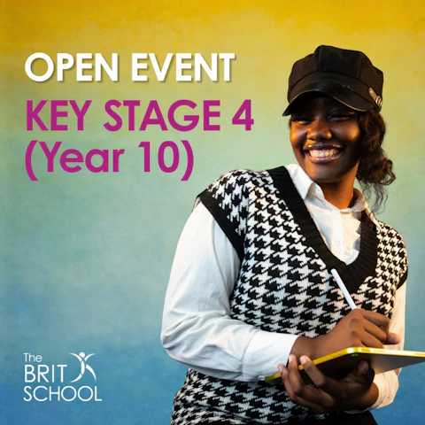 THE BRIT SCHOOL OPEN EVENT: KEY STAGE 4 STUDY
