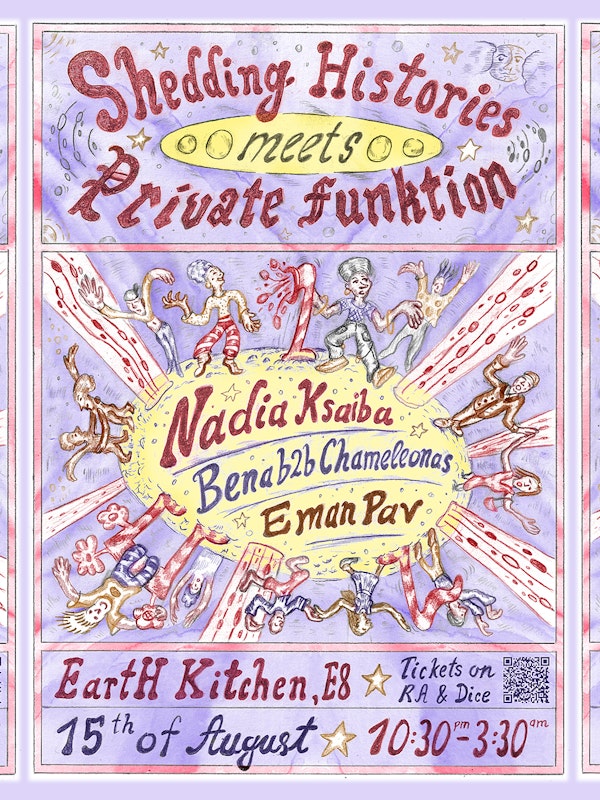 Shedding Histories x Private Funktion: Nadia Ksaiba, Bena b2b Chameleonas, Eman Pav