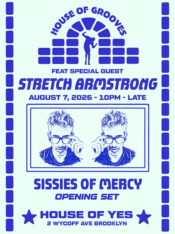 House of Grooves: Stretch Armstrong + Sissies of Mercy