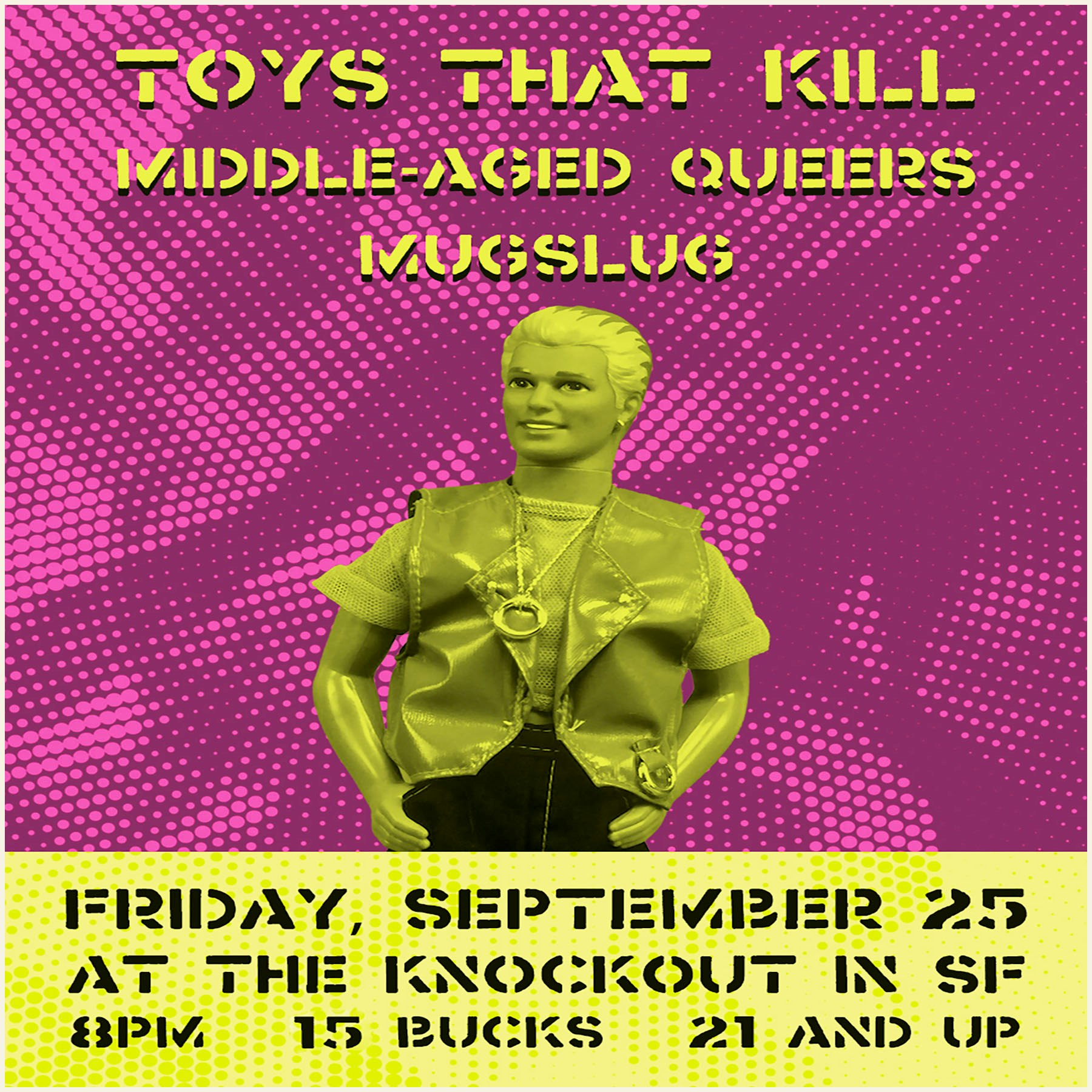 TOYS THAT KILL + MIDDLE AGED QUEERS (OAKLAND) + MUGSLUG - The Knockout