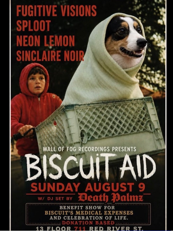 "Biscuit Aid" Benefit ft. Fugitive Visions, Sploot, Neon Lemon, Sinclaire Noir + DJ Death Palmz