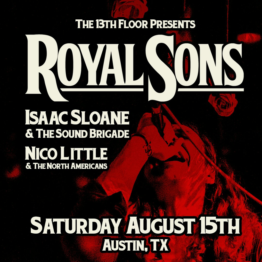 ROYAL SONS W/ ISAAC SLOANE & THE SOUND BRIGADE, NICO LITTLE & THE NORTH AMERICANS