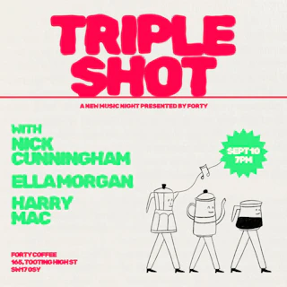 Forty Tooting Presents: Triple Shot