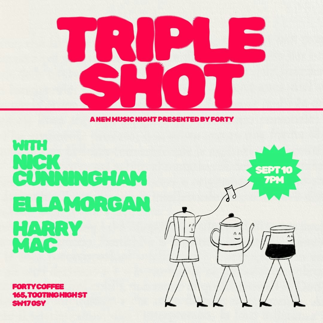Forty Tooting Presents: Triple Shot