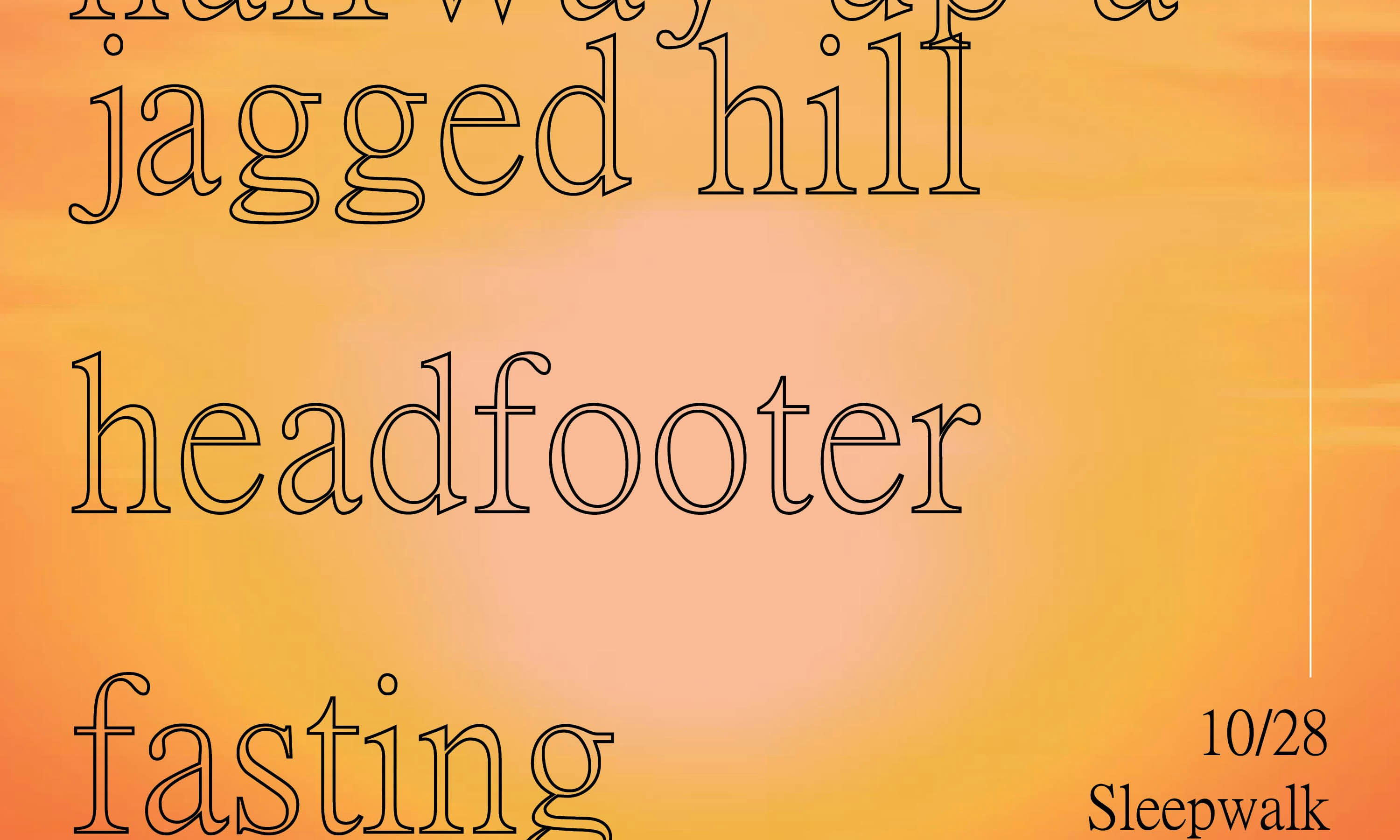 halfway up a jagged hill, Headfooter, Fasting