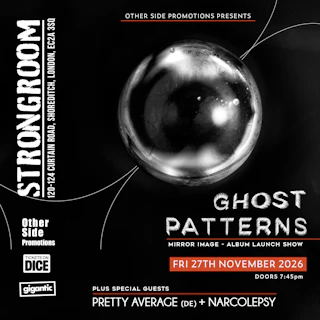 OSP Presents: Ghost Patterns (Album Launch) + Pretty Average (DE) + Narcolepsy