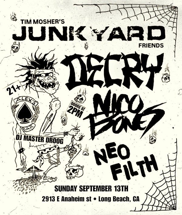 Tim Mosher's Junkyard Friends + Decry + Nico Bones + Neo Filth + DJ Master Droog
