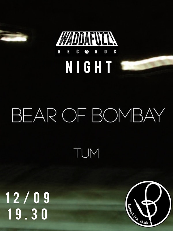 WADDAFUZZ RECORDS // BEAR OF BOMBAY + TUM live