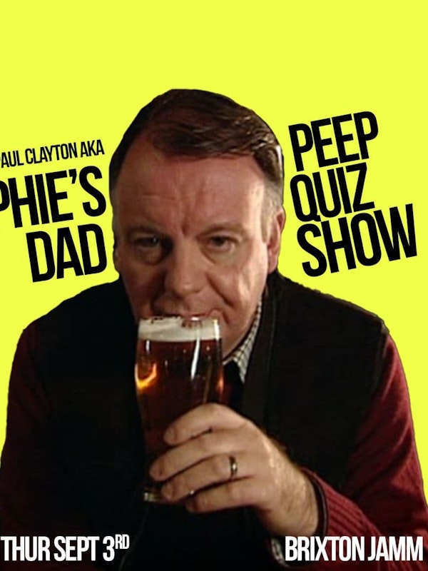 Peep Show Quiz with Sophie’s Dad AKA Paul Clayton