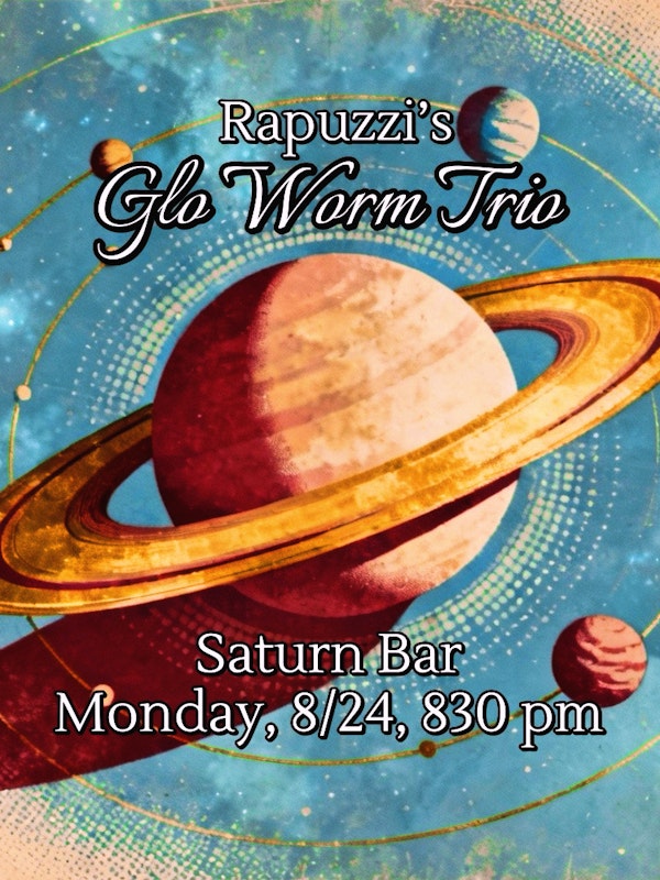 Rapuzzi's Glow Worm Trio- No cover/Free red beans!