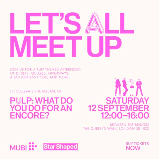 Star Shaped x MUBI Brunch - Let's All Meet Up: Exclusive 'Pulp: What Do You Do for an Encore?' Official Launch Party!