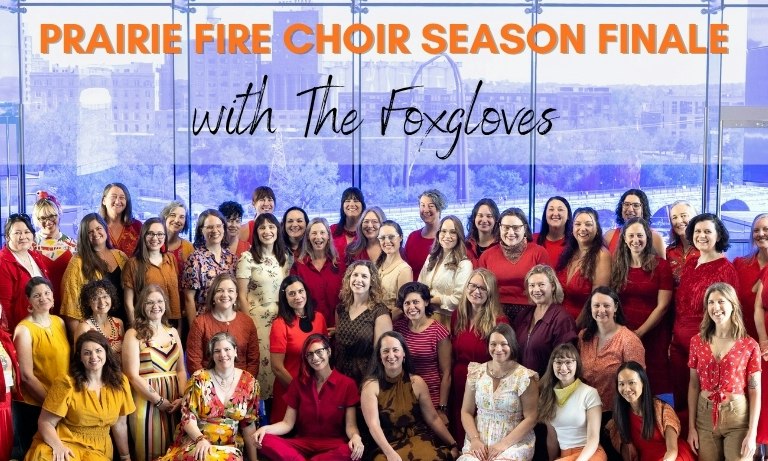 Burn and Bloom: Prairie Fire Choir Season Finale with The Foxgloves