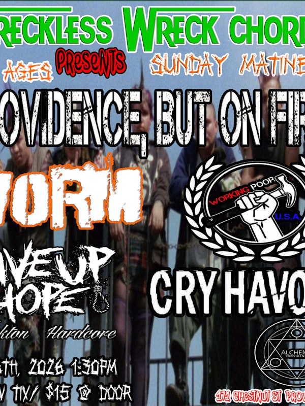 Providence But On Fire, Worm, Working Poor, USA, Cry Havoc, Give Up Hope