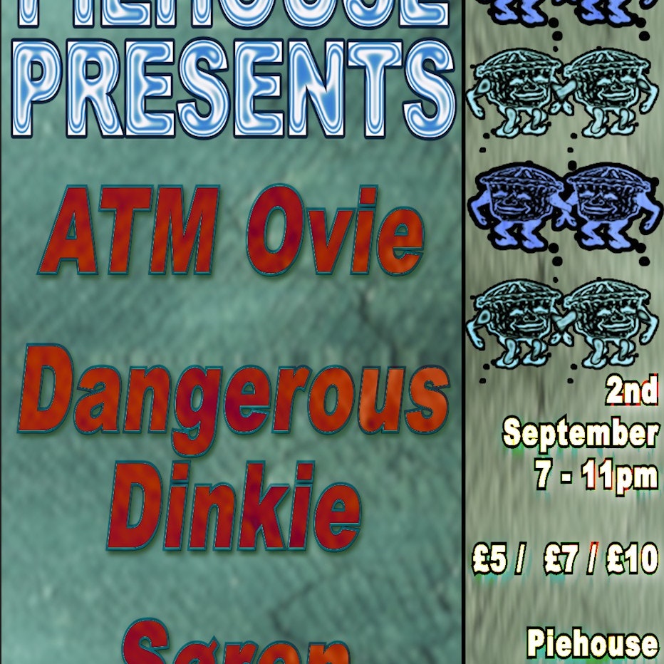Piehouse Presents: ATM Ovie, Dangerous Dinkie, Soren