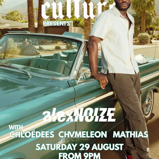 CULTURE PRESENTS: alexNOIZE w/FRIENDS