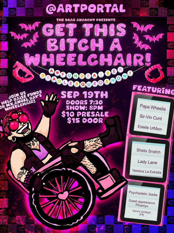 The Drag Anarchy Presents: Get This Bitch a Wheelchair